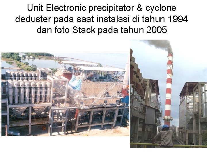 Unit Electronic precipitator & cyclone deduster pada saat instalasi di tahun 1994 dan foto