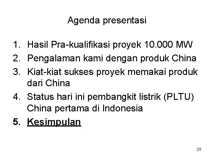 Agenda presentasi 1. Hasil Pra-kualifikasi proyek 10. 000 MW 2. Pengalaman kami dengan produk
