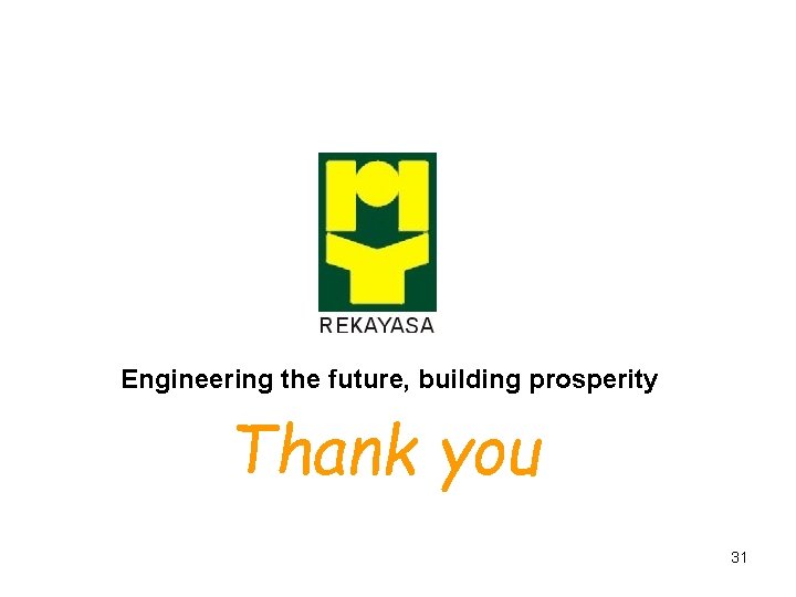 Engineering the future, building prosperity Thank you 31 