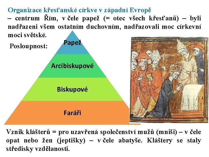 Organizace křesťanské církve v západní Evropě – centrum Řím, v čele papež (= otec