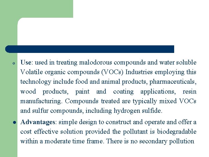o Use: used in treating malodorous compounds and water soluble Volatile organic compounds (VOCs)