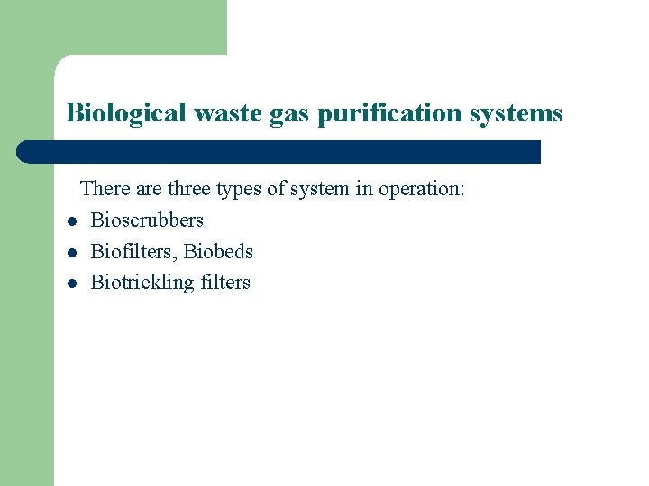 Biological waste gas purification systems There are three types of system in operation: l