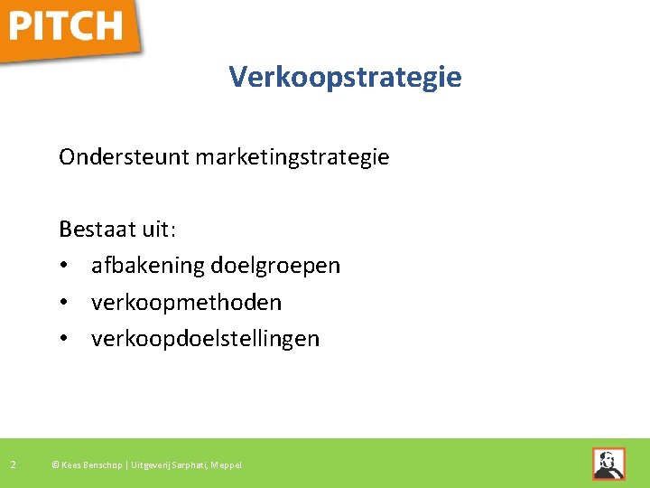 Verkoopstrategie Ondersteunt marketingstrategie Bestaat uit: • afbakening doelgroepen • verkoopmethoden • verkoopdoelstellingen 2 ©