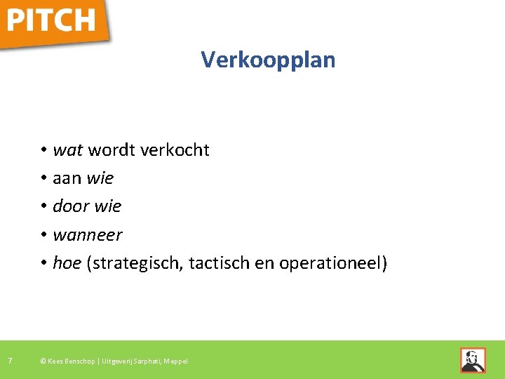 Verkoopplan • wat wordt verkocht • aan wie • door wie • wanneer •