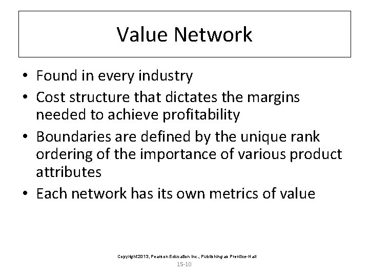 Value Network • Found in every industry • Cost structure that dictates the margins