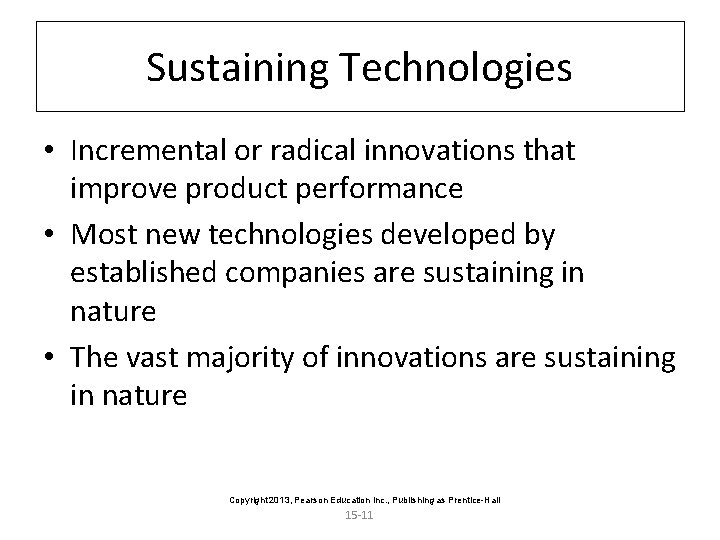 Sustaining Technologies • Incremental or radical innovations that improve product performance • Most new