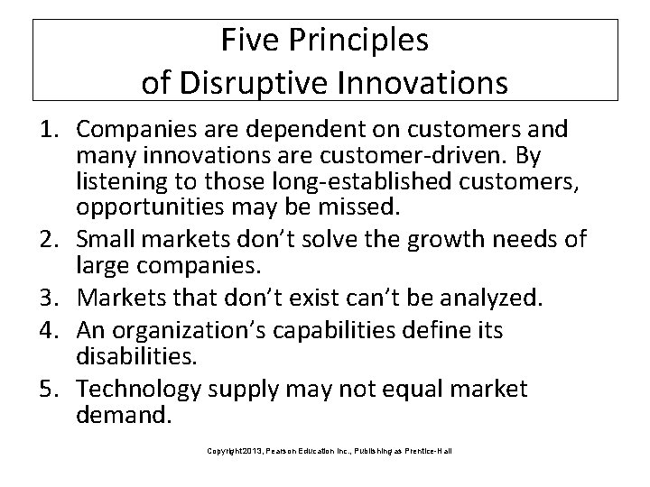 Five Principles of Disruptive Innovations 1. Companies are dependent on customers and many innovations