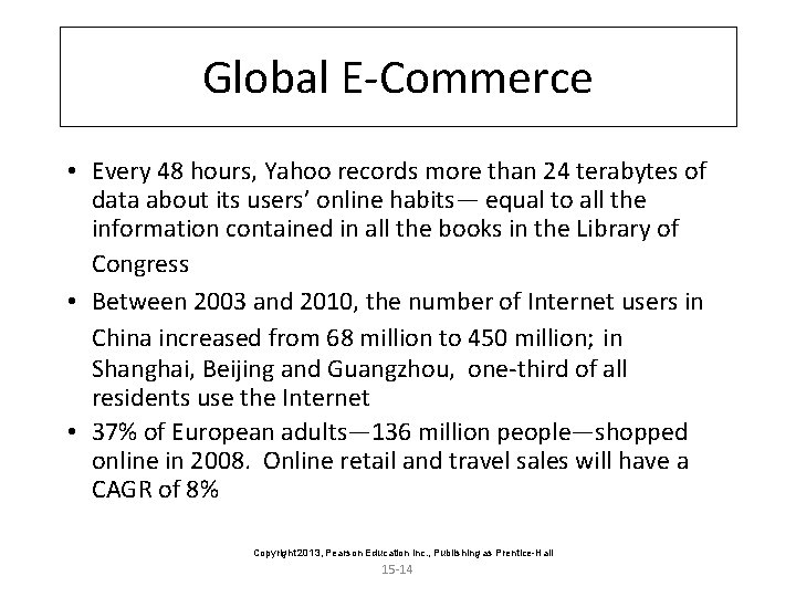 Global E-Commerce • Every 48 hours, Yahoo records more than 24 terabytes of data