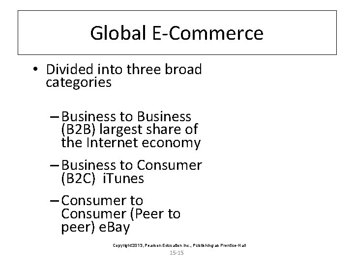 Global E-Commerce • Divided into three broad categories – Business to Business (B 2