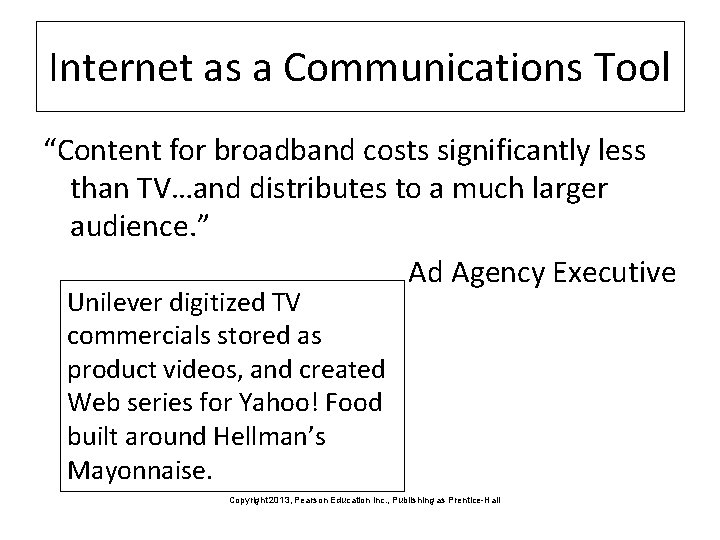 Internet as a Communications Tool “Content for broadband costs significantly less than TV…and distributes