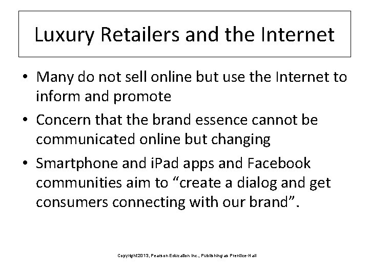 Luxury Retailers and the Internet • Many do not sell online but use the