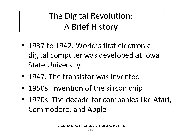 The Digital Revolution: A Brief History • 1937 to 1942: World’s first electronic digital
