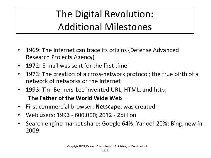 The Digital Revolution: Additional Milestones • 1969: The Internet can trace its origins (Defense