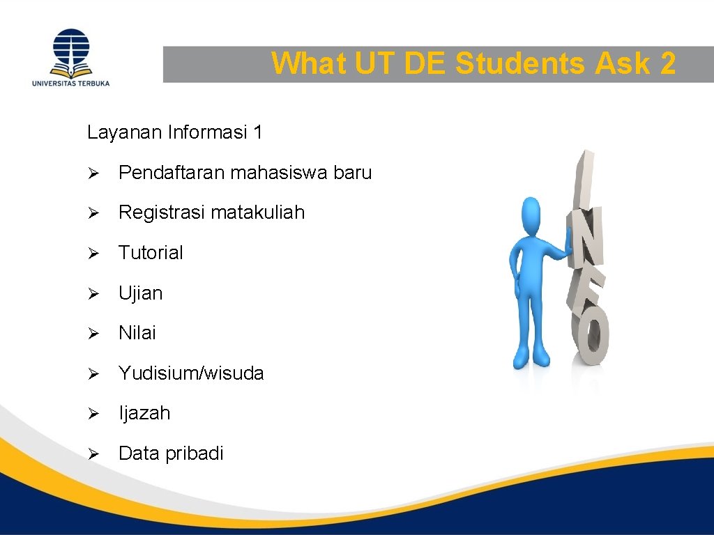 What UT DE Students Ask 2 Layanan Informasi 1 Ø Pendaftaran mahasiswa baru Ø