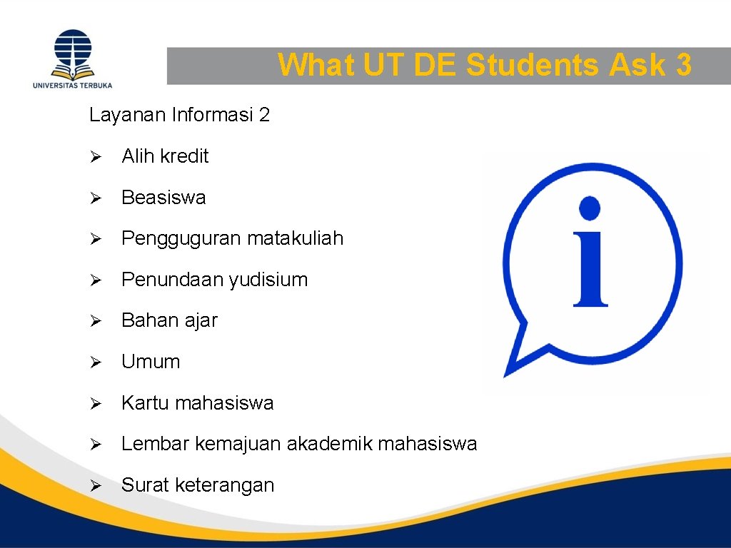 What UT DE Students Ask 3 Layanan Informasi 2 Ø Alih kredit Ø Beasiswa