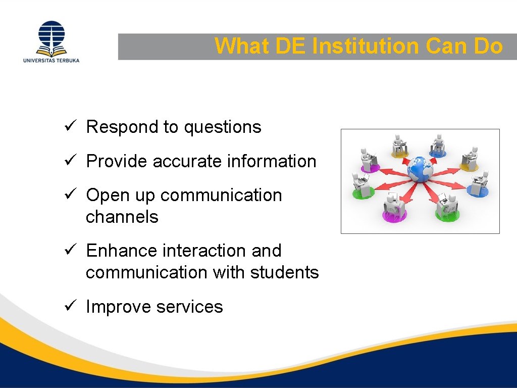 What DE Institution Can Do ü Respond to questions ü Provide accurate information ü