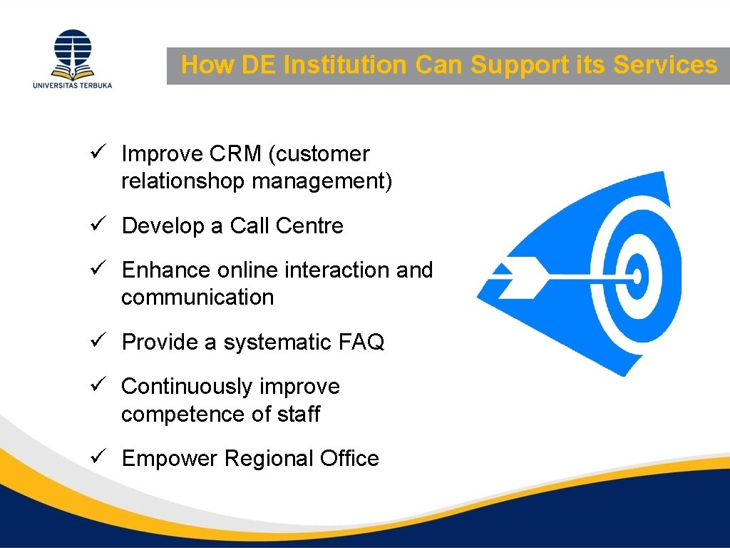 How DE Institution Can Support its Services ü Improve CRM (customer relationshop management) ü