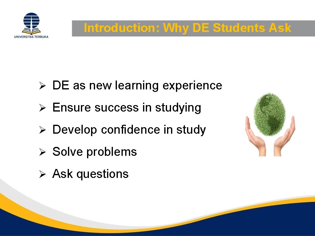Introduction: Why DE Students Ask Ø DE as new learning experience Ø Ensure success