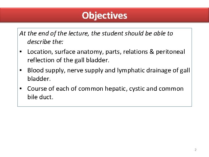 Objectives At the end of the lecture, the student should be able to describe