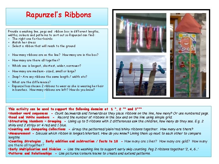 Rapunzel’s Ribbons Provide a washing line, pegs and ribbon box in different lengths, widths,