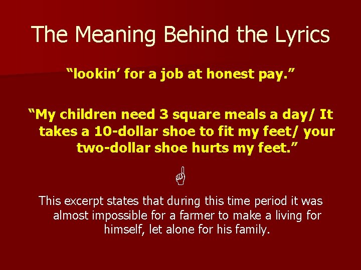 The Meaning Behind the Lyrics “lookin’ for a job at honest pay. ” “My