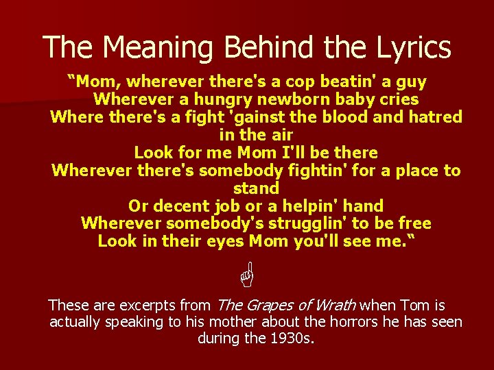 The Meaning Behind the Lyrics “Mom, wherever there's a cop beatin' a guy Wherever