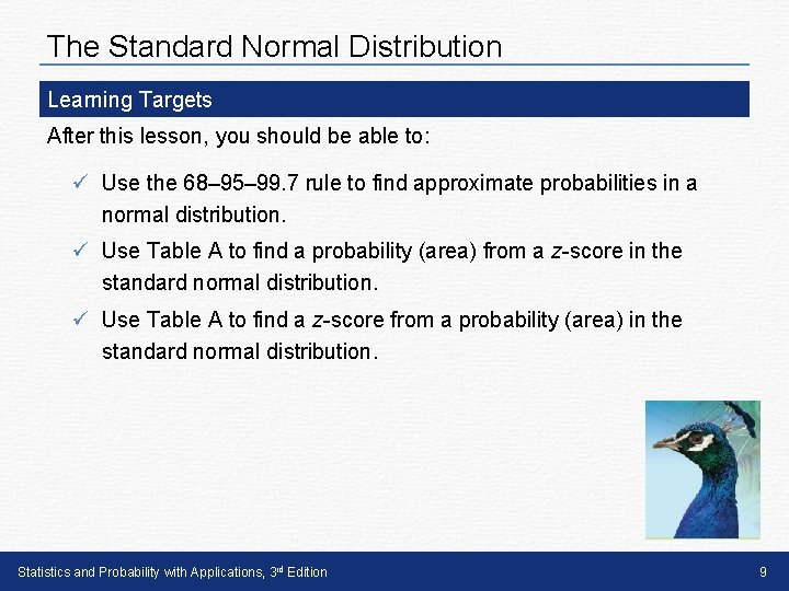 The Standard Normal Distribution Learning Targets After this lesson, you should be able to: