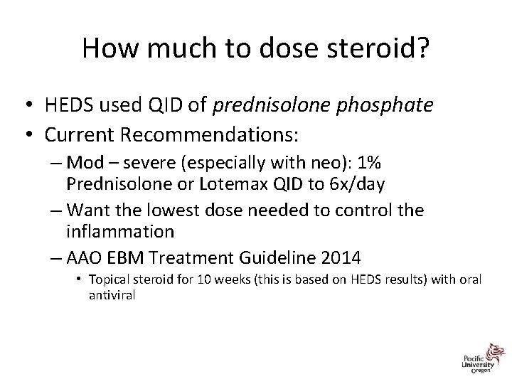 How much to dose steroid? • HEDS used QID of prednisolone phosphate • Current