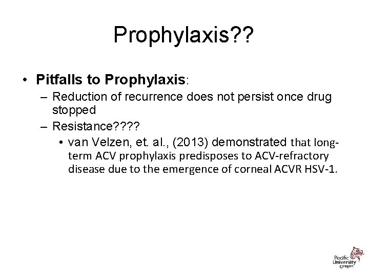 Prophylaxis? ? • Pitfalls to Prophylaxis: – Reduction of recurrence does not persist once