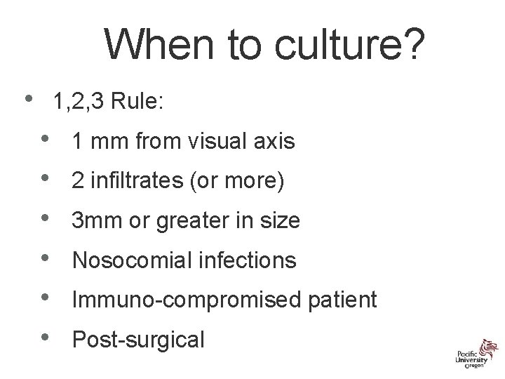 When to culture? • 1, 2, 3 Rule: • • • 1 mm from