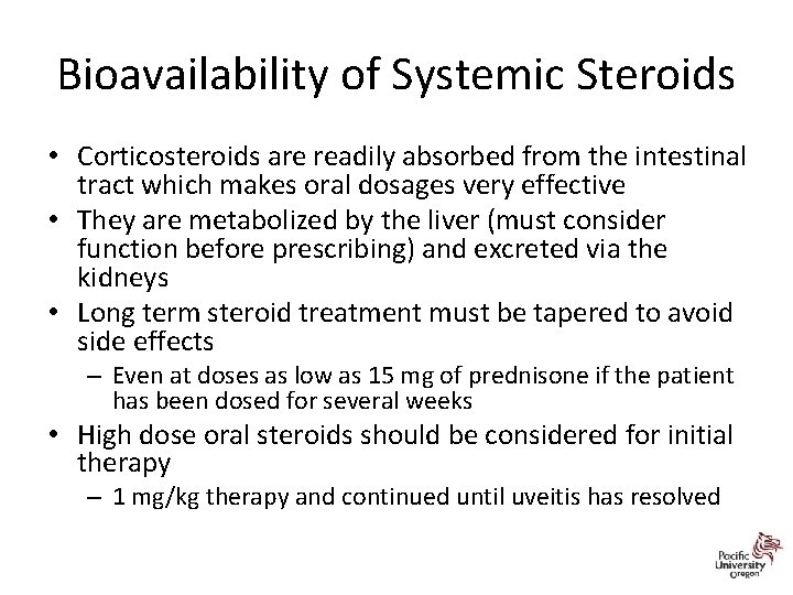 Bioavailability of Systemic Steroids • Corticosteroids are readily absorbed from the intestinal tract which