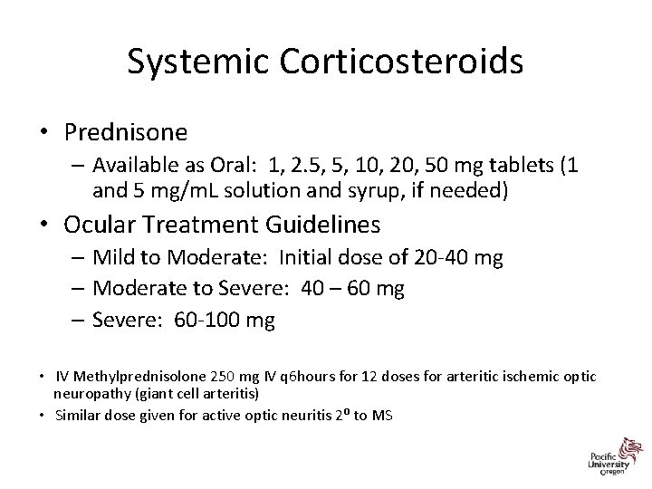 Systemic Corticosteroids • Prednisone – Available as Oral: 1, 2. 5, 5, 10, 20,