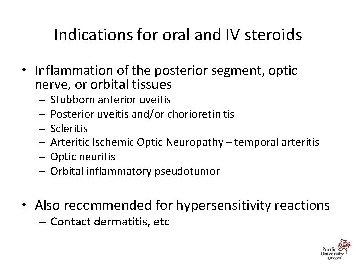 Indications for oral and IV steroids • Inflammation of the posterior segment, optic nerve,