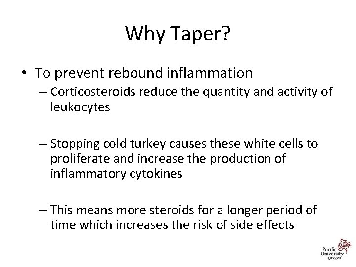 Why Taper? • To prevent rebound inflammation – Corticosteroids reduce the quantity and activity