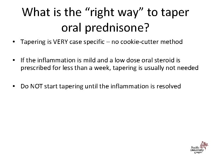What is the “right way” to taper oral prednisone? • Tapering is VERY case