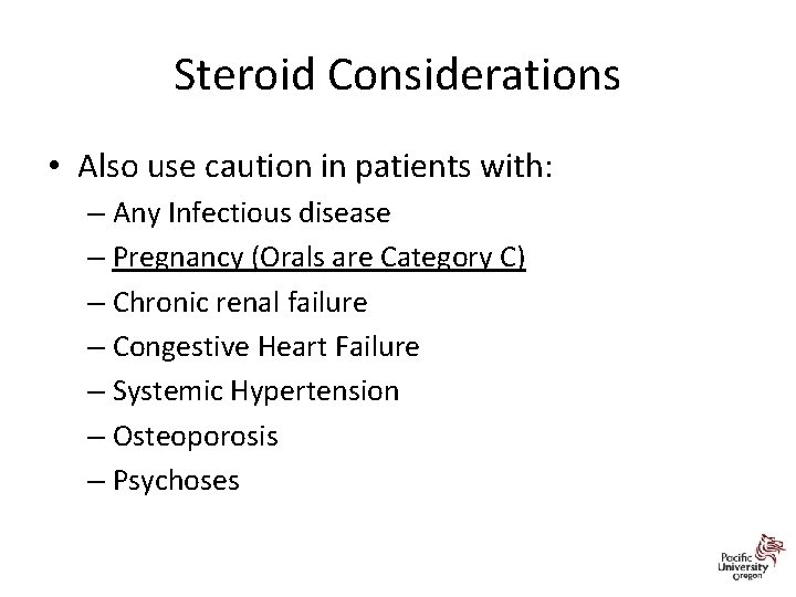 Steroid Considerations • Also use caution in patients with: – Any Infectious disease –