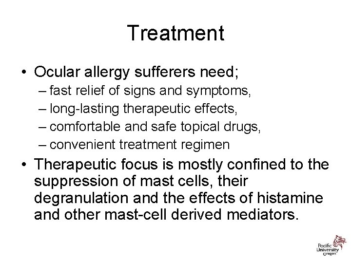 Treatment • Ocular allergy sufferers need; – fast relief of signs and symptoms, –