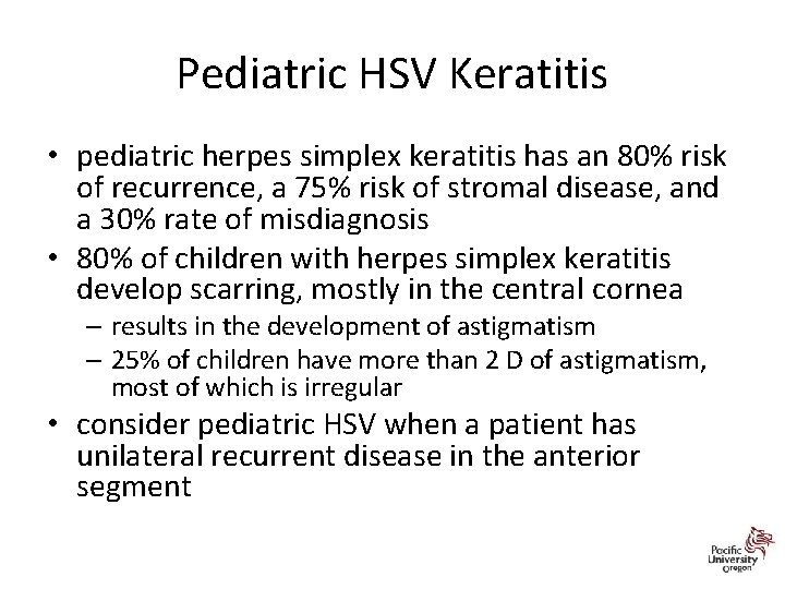 Pediatric HSV Keratitis • pediatric herpes simplex keratitis has an 80% risk of recurrence,