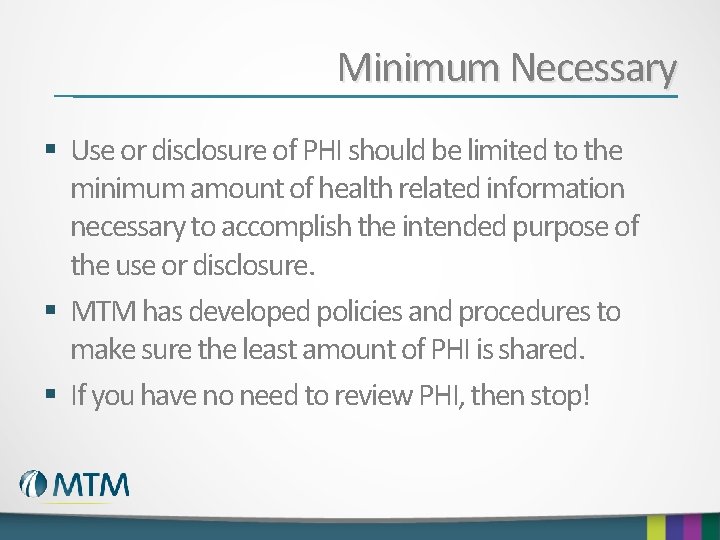 Minimum Necessary § Use or disclosure of PHI should be limited to the minimum