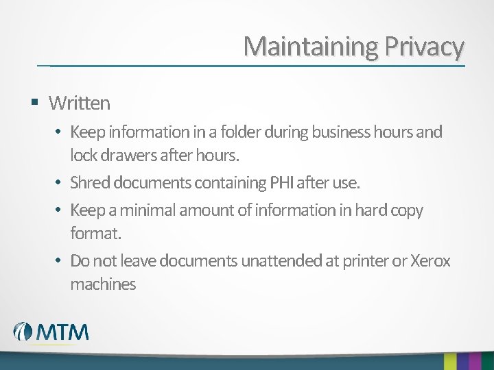 Maintaining Privacy § Written • Keep information in a folder during business hours and