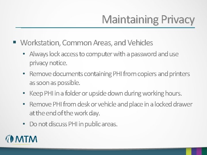 Maintaining Privacy § Workstation, Common Areas, and Vehicles • Always lock access to computer