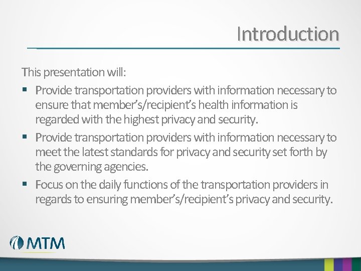 Introduction This presentation will: § Provide transportation providers with information necessary to ensure that