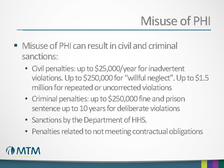 Misuse of PHI § Misuse of PHI can result in civil and criminal sanctions: