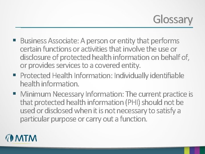 Glossary § Business Associate: A person or entity that performs certain functions or activities