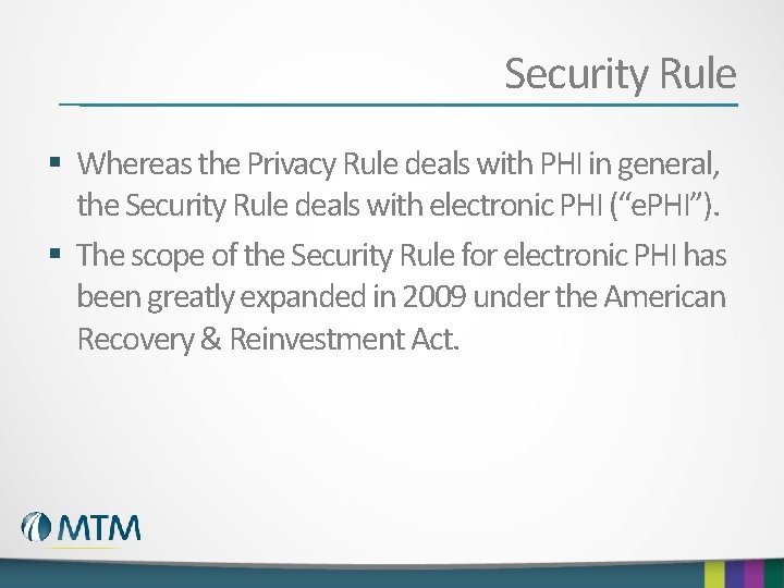 Security Rule § Whereas the Privacy Rule deals with PHI in general, the Security