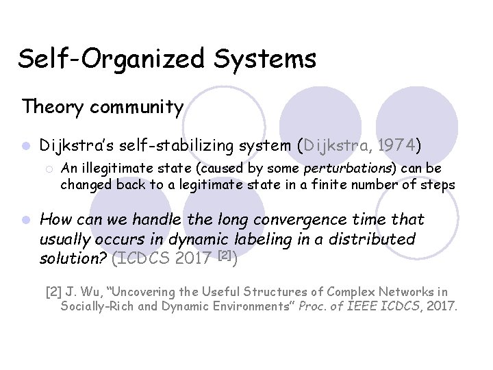 Self-Organized Systems Theory community Dijkstra’s self-stabilizing system (Dijkstra, 1974) An illegitimate state (caused by