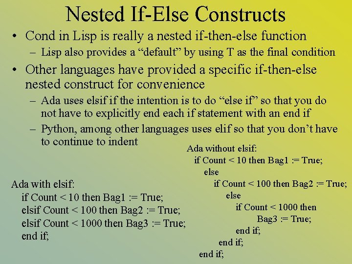 Nested If-Else Constructs • Cond in Lisp is really a nested if-then-else function –
