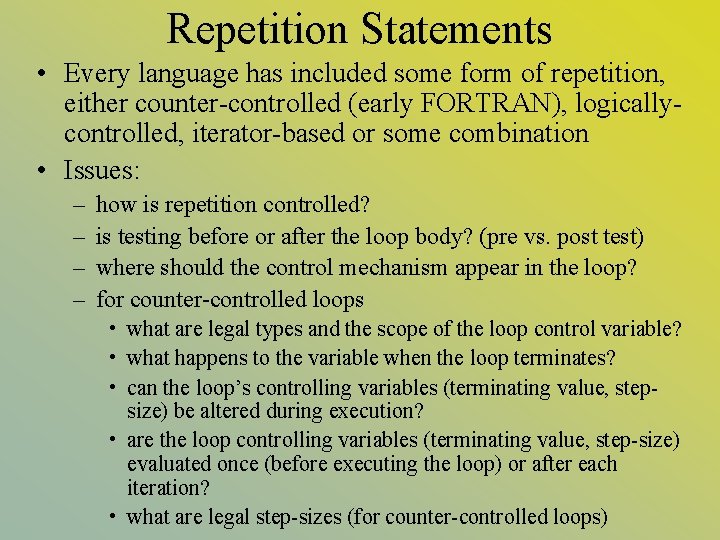 Repetition Statements • Every language has included some form of repetition, either counter-controlled (early