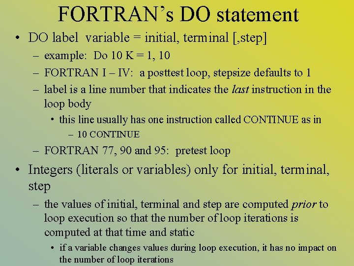 FORTRAN’s DO statement • DO label variable = initial, terminal [, step] – example: