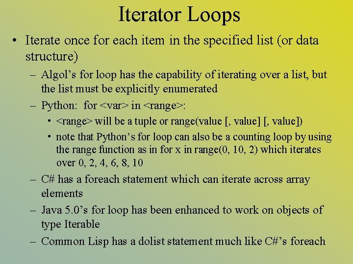 Iterator Loops • Iterate once for each item in the specified list (or data